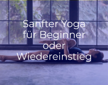Sanfter Yoga für Beginner oder Wiedereinstieg