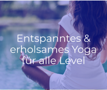 Entspanntes &  erholsames Yoga für alle Level