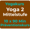 Yogakurs Yoga 2 Mittelstufe 10 x 90 Min Präventionskurs