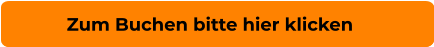 Zum Buchen bitte hier klicken