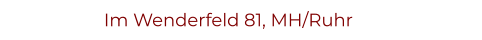 Im Wenderfeld 81, MH/Ruhr