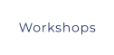 Workshops