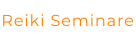 Reiki Seminare