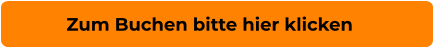 Zum Buchen bitte hier klicken