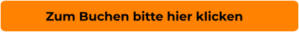 Zum Buchen bitte hier klicken