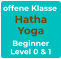 offene Klasse Hatha Yoga Beginner Level 0 & 1