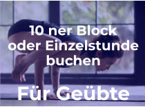 Offene YOGAKLASSE 10 ner Block oder Einzelstunde buchen  Für Geübte