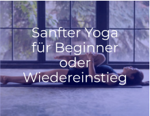 Sanfter Yoga für Beginner oder Wiedereinstieg