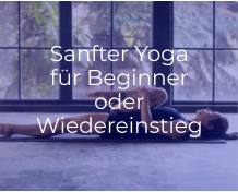 Sanfter Yoga für Beginner oder Wiedereinstieg