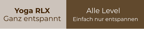 Yoga RLX  Ganz entspannt Alle Level Einfach nur entspannen