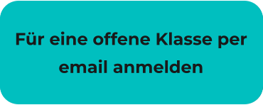 Für eine offene Klasse per email anmelden