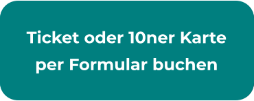 Ticket oder 10ner Karte per Formular buchen