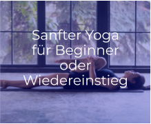 Sanfter Yoga für Beginner oder Wiedereinstieg