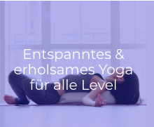 Entspanntes &  erholsames Yoga für alle Level
